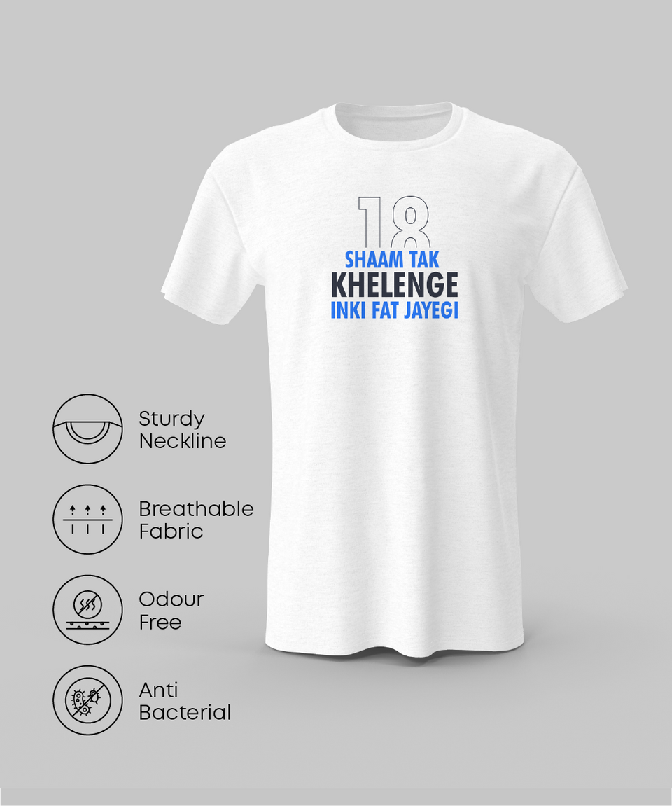 18 Shaam tak Khelenge T-Shirt - Cotton - Premium Fabric