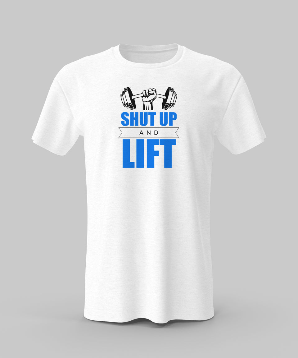 Shut up and Lift T-Shirt
