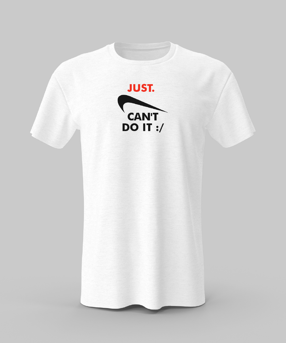 Just Can't Do it T-Shirt